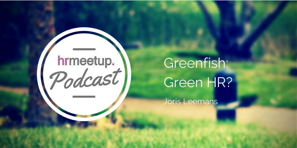 HRmeetup Podcast - Greenfish, Green HR?