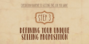 Expedition Roadmap To Getting The Job You Want – Step 3 – Defining Your Unique Selling Proposition